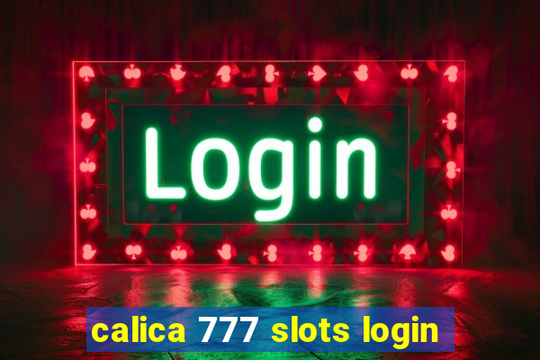 calica 777 slots login